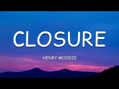 Henry Moodie - closure (Lyrics)🎵