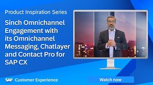 Get inspired: Sinch Omnichannel Engagement with its Omnichannel Messaging, Chatlayer and Contact Pro for SAP CX