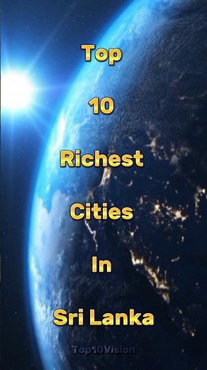 Top 10 Richest Cities In Sri Lanka#top10facts #top10videos#top10vision#top10#richestcitiesinsrilanka