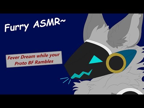 [Furry ASMR] Having a Fever Dream While Your Proto BF Rambles at You~