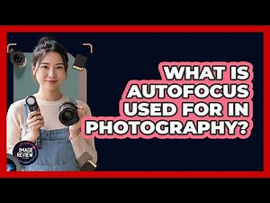 What Is Autofocus Used For In Photography?