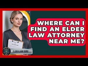 Where Can I Find An Elder Law Attorney Near Me? - Elder Law Guru