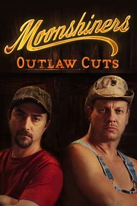 Moonshiners: Outlaw Cuts - TV Show