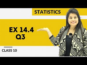 Ex 14.4 Q3 | Statistics | Chapter 14 | Class 10 Maths | NCERT