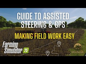 FS25 GPS & Assisted Steering Tutorial – How to Use Auto Steer & Grid Lines!