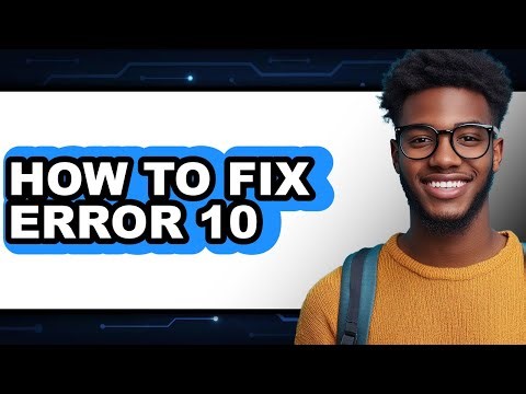 How to Fix Error 10 (full Guide)