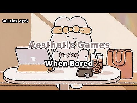 10 Aesthetic Offline Games to download when BORED (⁠ᵔ⁠ᴥ⁠ᵔ⁠)