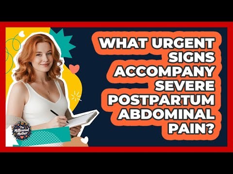 What Urgent Signs Accompany Severe Postpartum Abdominal Pain?
