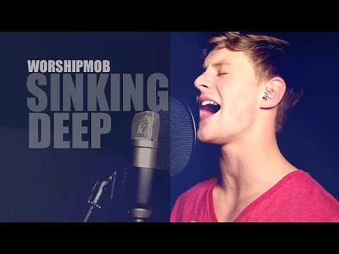 WorshipMob - Sinking Deep - Live - HD