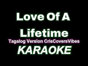 Love Of A Lifetime (Tagalog Version Karaoke) | CrisCovers Vibes 🎤❤️