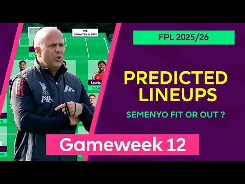 Gameweek 12 : Team by Team Predicted Lineups | Fantasy Premier League 2025/26 | FPL