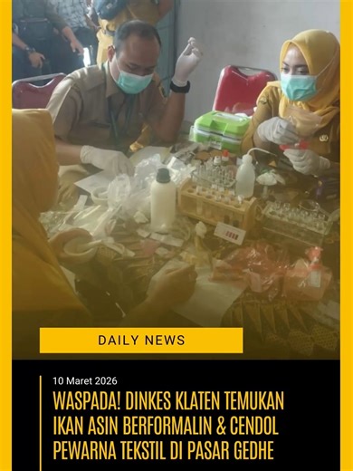 Halo warga Klaten dan sekitarnya! Menjelang Hari Raya Idul Fitri 1447 H, Dinas Kesehatan (Dinkes) Kabupaten Klaten baru saja menggelar inspeksi mendadak (sidak) keamanan pangan di Pasar Gedhe Klaten pada Selasa (10/3/2026). Hasilnya? Bikin was-was! 😰 Dari 40 sampel makanan mulai dari kudapan kering hingga sayuran yang diuji langsung di tempat, petugas menemukan TIGA komoditas yang positif mengandung bahan kimia berbahaya! 🐟 Ikan asin (Gereh Petek) & Teri Nasi positif mengandung FORMALIN. 🍧 Ce