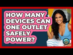 How Many Devices Can One Outlet Safely Power?