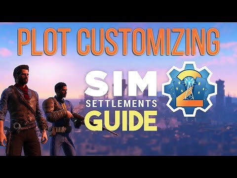 Sim Settlements 2 Guide Series: Plot Customization