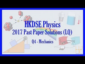 HKDSE 2017 Physics Paper 1B (LQ) Past Paper Solutions - Q4 (Mechanics)(力學)