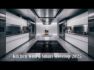 Kitchen with a Smart Stovetop 2025