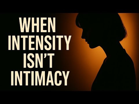 Why Intensity Isn’t Intimacy