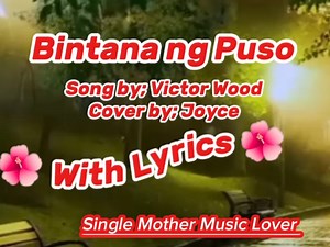 💝 Bintana ng Puso 💝 👉Song by; Victor Wood Cover by; Joyce 👈 🌹🌹🌹With Lyrics 🌹 🌹 🌹 #coversongs #hitsong #OPM #viralsong #oldsongs #viralvideoシ #viralpost #oldiesbutgoodies #oldies #SingleMothermusiclover | Single Mother Music Lover
