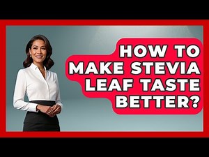 How To Make Stevia Leaf Taste Better? - The Recovery Kitchen