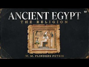 The Religion of Ancient Egypt by W. M. Flinders Petrie | Complete (Human-Read) Audiobook with Text