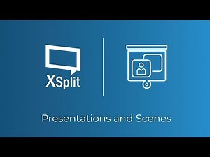 XSplit Broadcaster: Presentations and Scenes