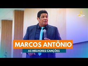 Os maiores sucessos de Marcos Antônio