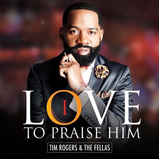 I Love to Praise Him - Tim Rogers & The Fellas: Song Lyrics, Music Videos & Concerts