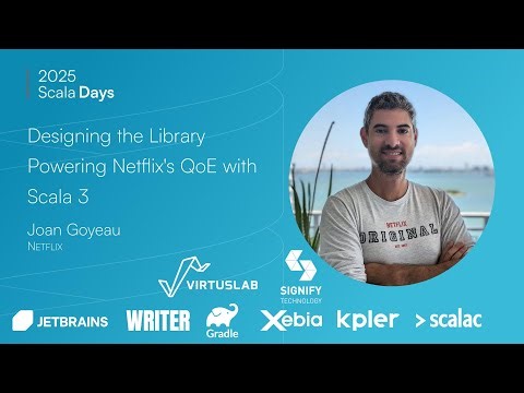 Joan Goyeau: Designing the library powering Netflix's QoE with Scala 3 [Scala Days 2025]