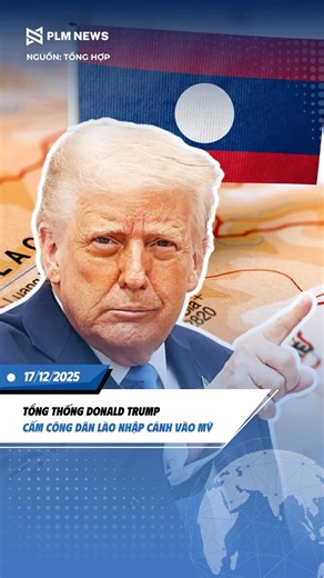 🔥 NÓNG: Tổng thống Donald Trump cấm công dân Lào nhập cảnh vào Mỹ - PLM News