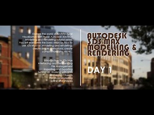 AUTODESK 3DS MAX MODELLING AND RENDERING - DAY 1