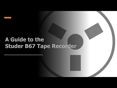 A Guide to the Studer B67 Tape Recorder