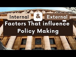 What Factors Influence Policy-Making? 5 Internal and 6 External Factors That Influence Public Policy