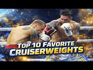 My Top 10 Favorite Cruiserweight Boxers of All Time