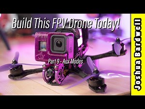 Build an FPV drone in 2023 - Part 9 - Betaflight Aux Modes