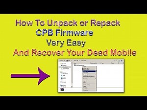 How To Unpack Or Repack CPB Firmware & Recover Your Dead Mobile