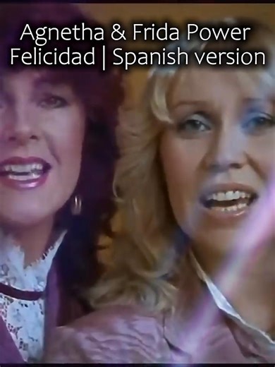 Agnetha & Frida Power Felicidad | Spanish version🎶