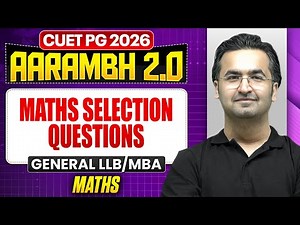 CUET PG 2026 General MBA & LLB | Maths Selection Questions | CUET PG 2026 Maths | PW