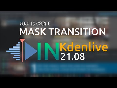 How to Create a Mask Transition in Kdenlive 21.08