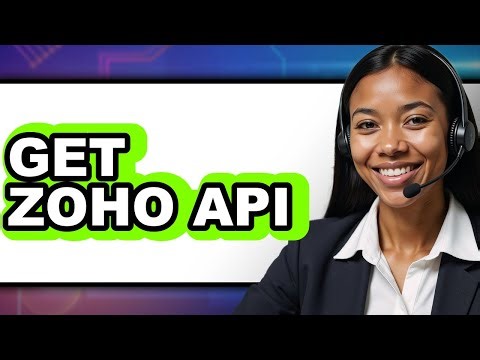 How to Get Zoho API 2025 - Full Guide