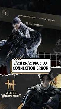Where Winds Meet What Is Unable to Connect to Server Error AND How to Fix It?