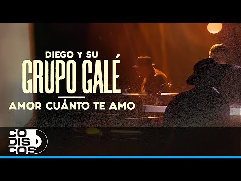 Amor Cuanto Te Amo, Diego Y Su Grupo Galé Live Anniversary