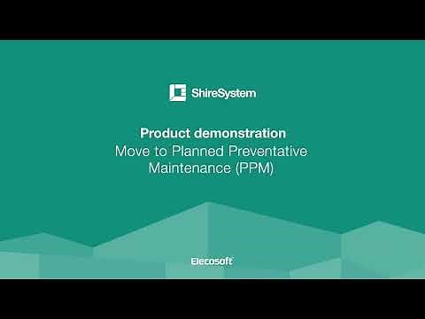 ShireSystem Product Demo - Move to Planned Preventative Maintenance (PPM)