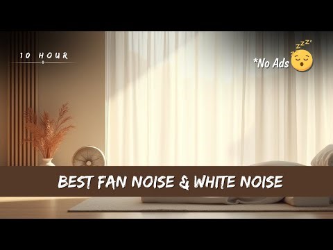 Best Fan Noise, 10 Hour Sleep Sounds – No Mid Play Ads! | Deep Sleep & White Noise