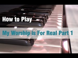 How to Play My Worship is For Real | Part 1