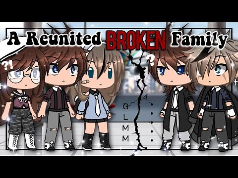 A Reunited Broken Family // A GLMM by ChelseaDaPotato // Gacha Life Mini Movie