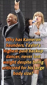 Why has Kameron Saunders, Taylor's highest-paid backup dancer, never lost weight despite being criticized for his large body size ？#tiktok #celebrity #foryou #fyp #usa #us #celebrities #foryoupage | Groove Legends
