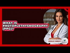 What Is Photoplethysmography (PPG)? - Cardiology Community