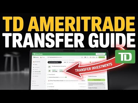 How to Transfer Your Investments with TD Ameritrade - Beginner Guide
