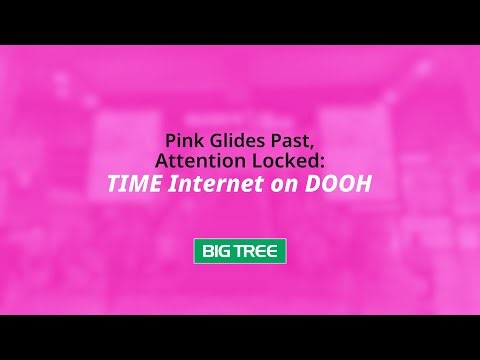 Pink Glides Past, Attention Locked: TIME Internet on DOOH