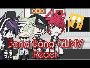 °Bang Bang GLMV react° || watch out 😎